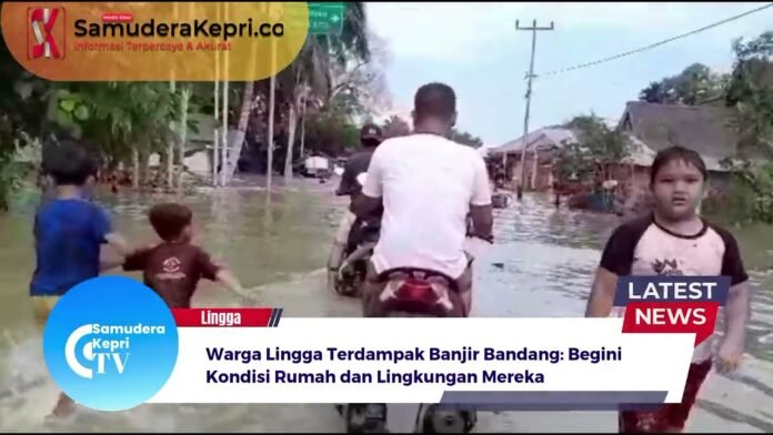 Warga Lingga Terdampak Banjir Bandang: Begini Kondisi Rumah dan Lingkungan Mereka